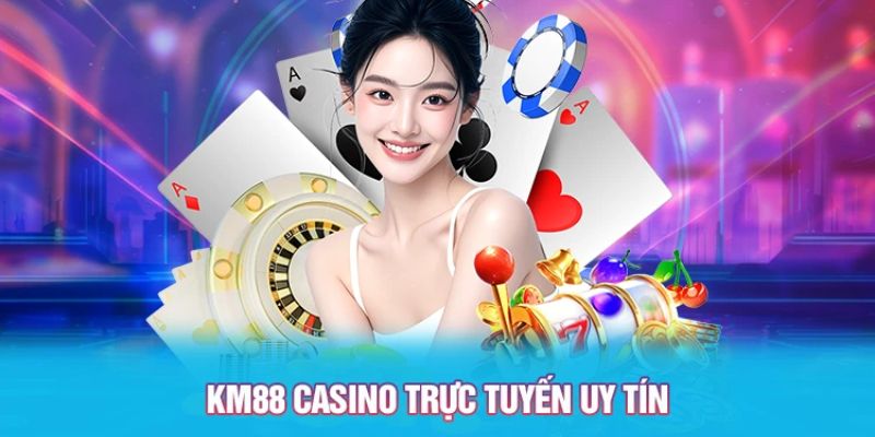 Tìm hiểu về Casino tại KM88