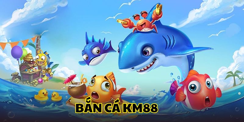 Đôi nét giới thiệu game bắn cá KM88 thú vị