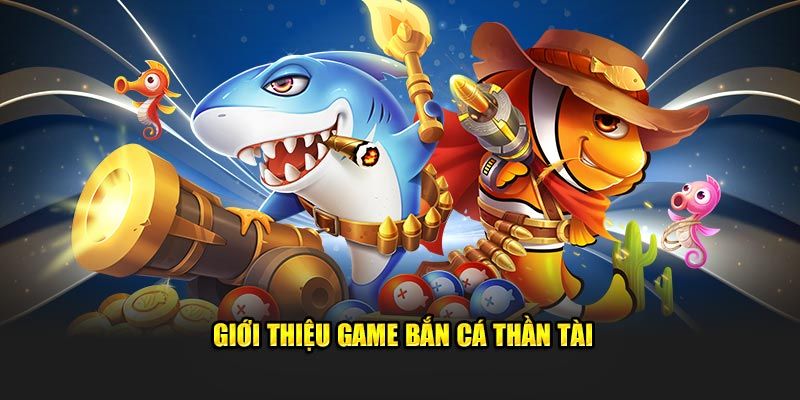 Giới thiệu nhanh game bắn cá Thần Tài tại KM88
