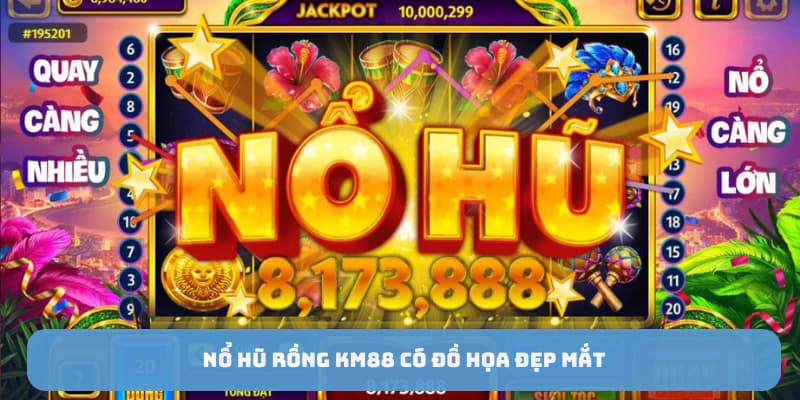 Nổ hũ rồng KM88 có đồ họa đẹp mắt