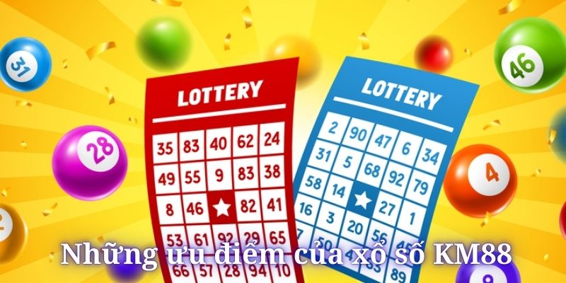 Tìm hiểu loạt thế mạnh vượt bậc của xổ số KM88