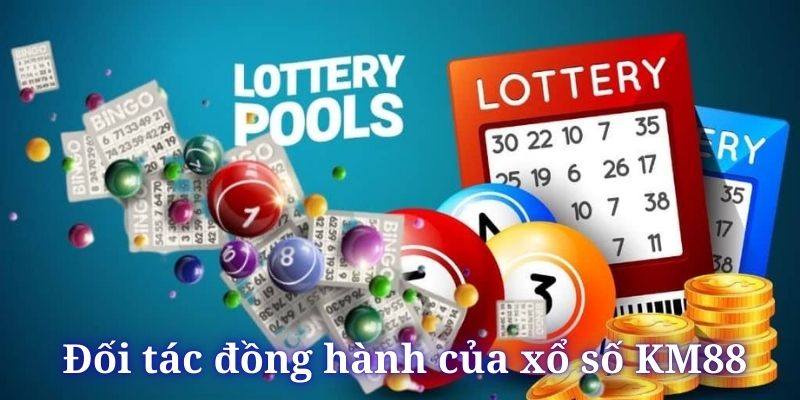 Xổ số KM88 hợp tác với nhiều tên tuổi uy tín trong ngành