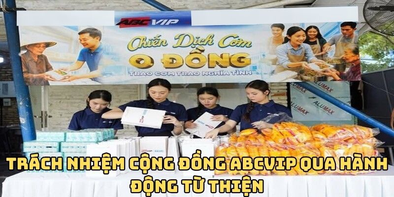 Trách nhiệm cộng đồng ABCVIP qua hành động từ thiện