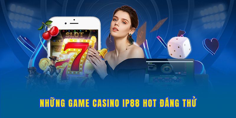 cac-game-casino-ip88-hot