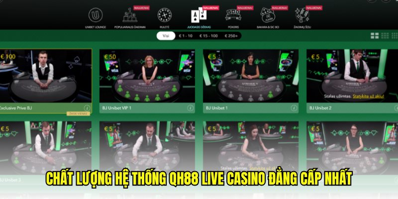 Chất lượng hệ thống QH88 live casino đẳng cấp nhất
