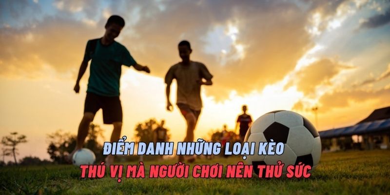 diem-danh-nhung-loai-keo-thu-vi-ma-nguoi-choi-nen-thu-suc