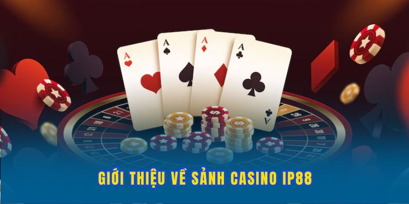 gioi-thieu-casino-ip88