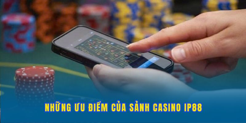 uu-diem-cua-sanh-casino-ip88