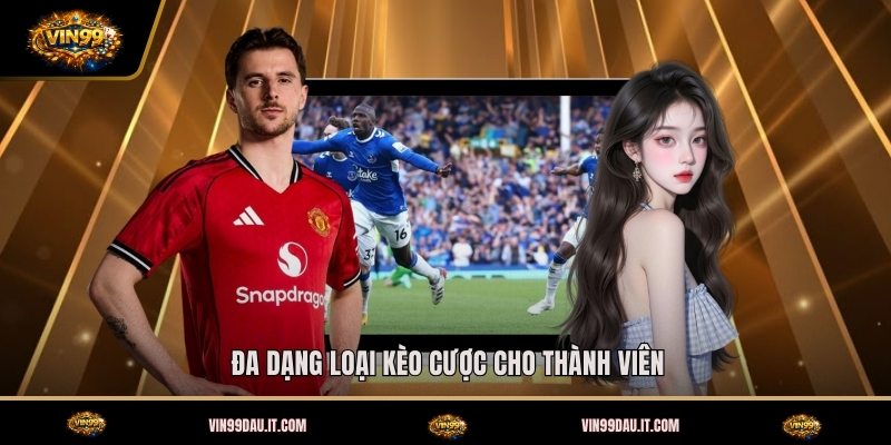 da-dang-loai-keo-cuoc-cho-thanh-vien