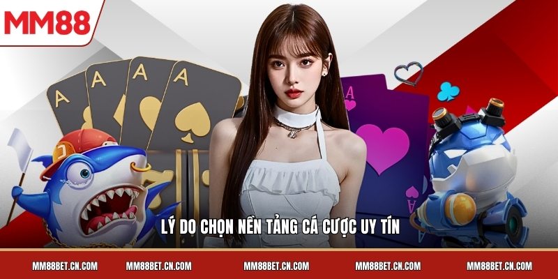 Lý do chọn nền tảng cá cược uy tín