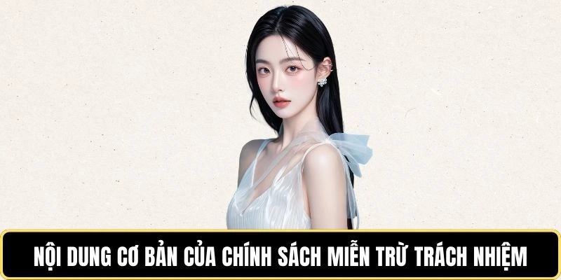 noi-dung-co-ban-cua-chinh-sach-mien-tru-trach-nhiem