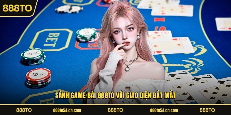 Sảnh GAME BÀI 888TO với giao diện bắt mắt