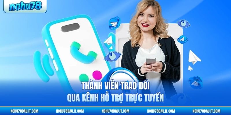 thanh-vien-trao-doi-qua-kenh-ho-tro-truc-tuyen