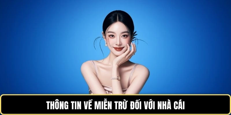 thong-tin-ve-mien-tru-doi-voi-nha-cai